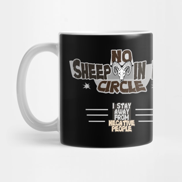 No Sheep in My Circle - I Stay Away from Negative People by tatzkirosales-shirt-store